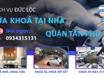 Bảng Báo Giá Sửa Khóa Tại Nhà Quận Tân Phú: Dịch Vụ Chuyên Nghiệp Từ Đức Lộc